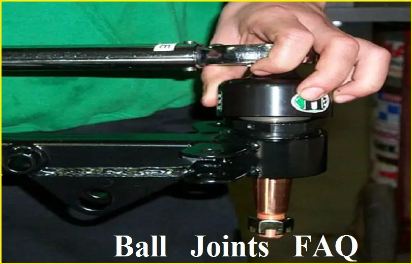Ball Joint FAQ